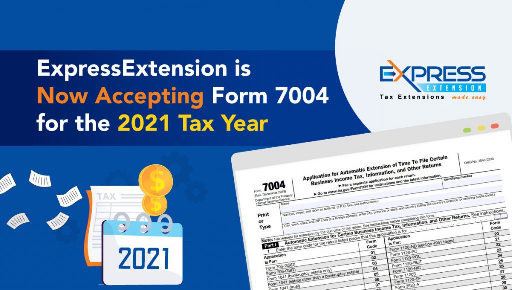 expressextension-is-now-accepting-form-7004-for-the-2021-tax-year