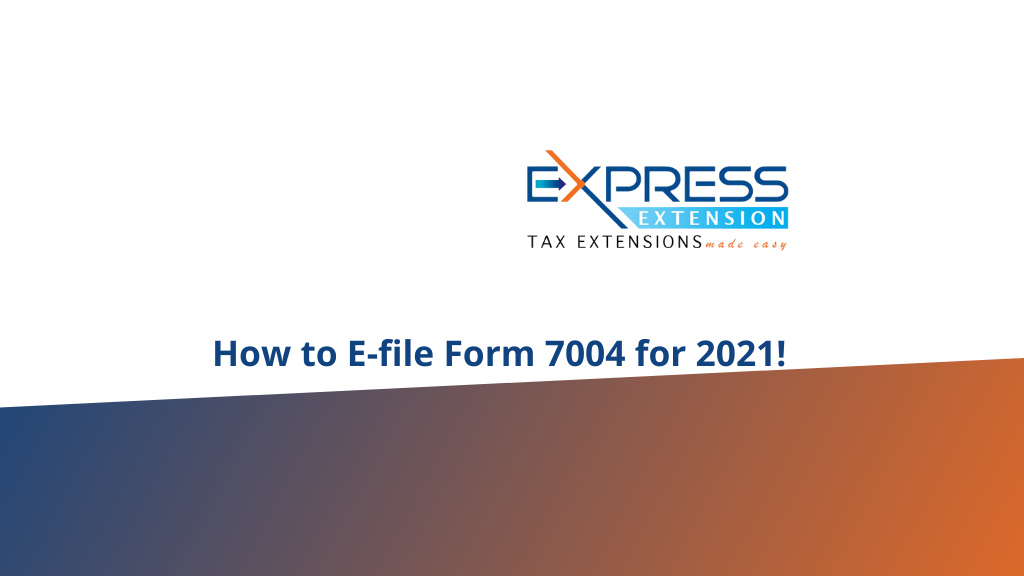 e-file-form-7004-blog-expressextension-extensions-made-easy