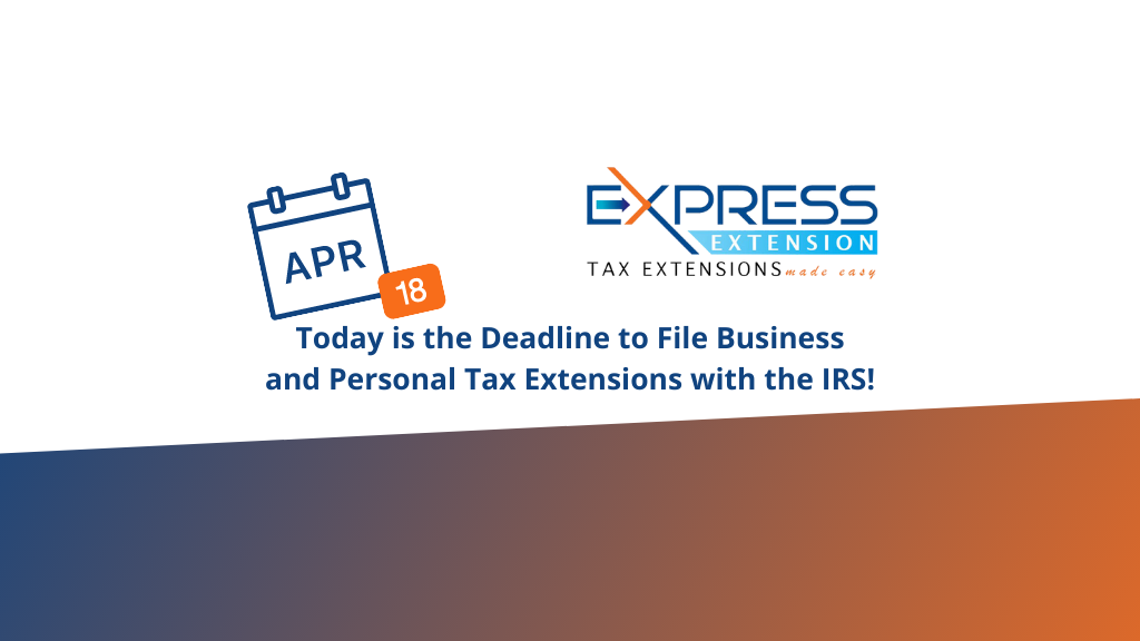Today is the Deadline to File Business and Personal Tax Extensions with