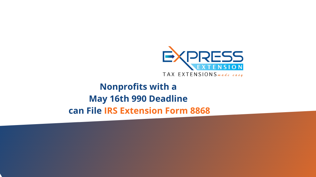 Nonprofits with a May 16th 990 Deadline can File IRS Extension Form