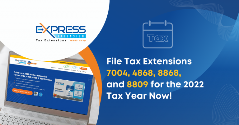 File Tax Extensions 7004 4868 8868 And 8809 For The 2022 Tax Year Now Blog 7365