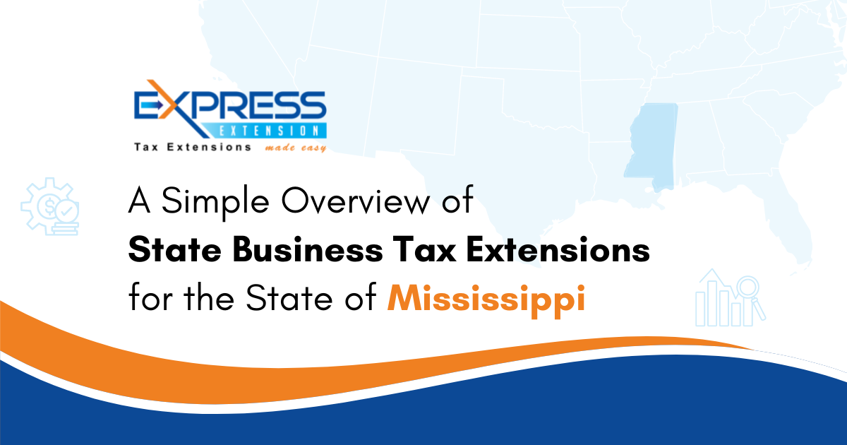 A Simple Overview of State Business Tax Extensions for the State of