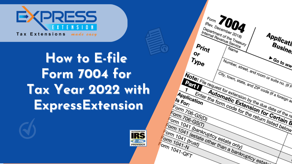 How to file Form 7004 electronically