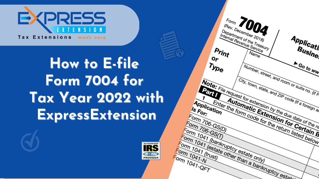 How to Efile Form 7004 for Tax Year 2022 with ExpressExtension Blog