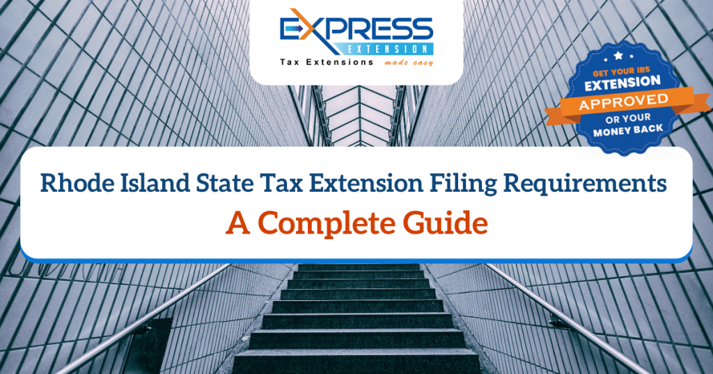 Rhode Island State Tax Extension Filing Requirements