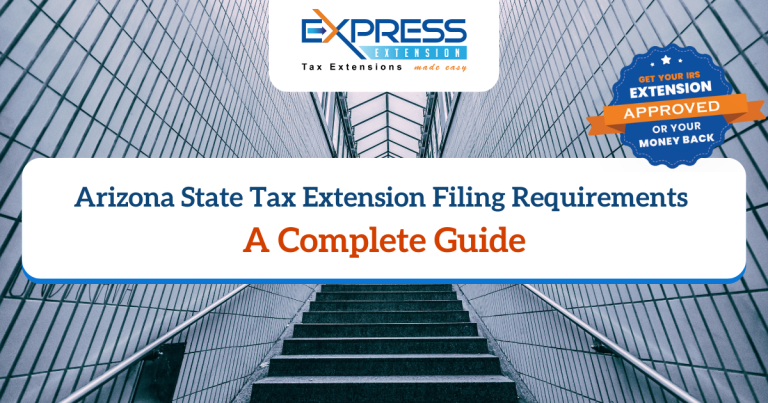 Arizona State Tax Extension Filing Requirements